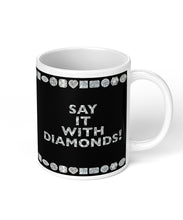 Say it with Diamonds Coffee Mug